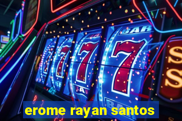 erome rayan santos